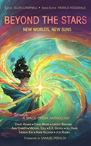 Beyond the Stars: New Worlds, New Suns: a space opera anthology by Michael Ezell, E.E. Georgi, David Brun, Anne Kelleher, Jill Hand, Ann Christy, Theresa Kay, Lindsay Buroker, Josi Russell, David Adams