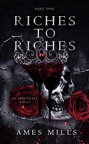 Riches to Riches: Part One by Ames Mills