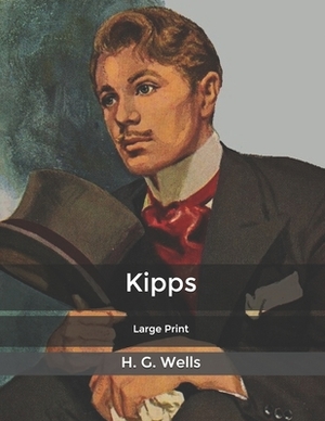 Kipps: Large Print by H.G. Wells