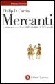 Mercanti. Commercio e cultura dall'antichità al XIX secolo by Philip D. Curtin