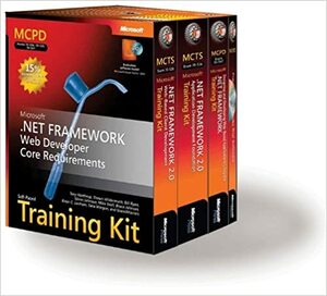 MCPD Self-Paced Training Kit (Exams 70-536, 70-528, 70-547): Microsoft .NET Framework Web Developer Core Requirements by Tony Northrup, Shawn Wildermuth, Glenn Johnson, Brian C. Lanham