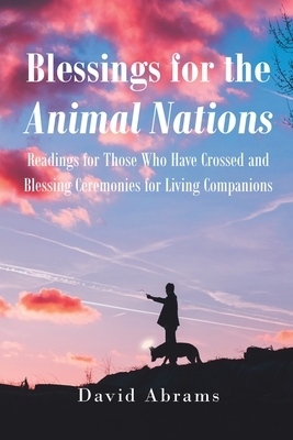 Blessings for the Animal Nations by David Abrams
