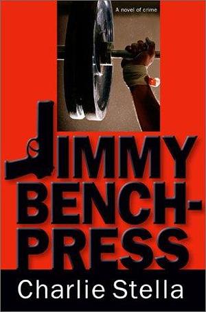 Jimmy Bench-Press by Charlie Stella