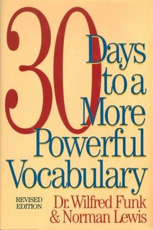 Thirty Days to a More Powerful Vocabulary by Wilfred Funk, Norman Lewis