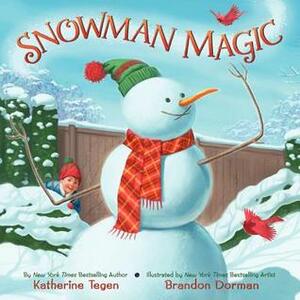 Snowman Magic by Brandon Dorman, Katherine Tegen