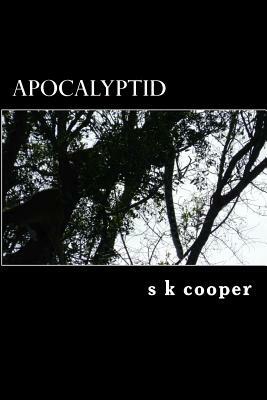 Apocalyptid by S. K. Cooper