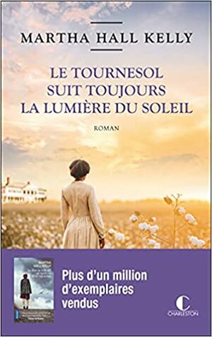 Le tournesol suit toujours la lumière du soleil by Martha Hall Kelly