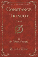 Constance Trescot: A Novel by S. Weir Mitchell