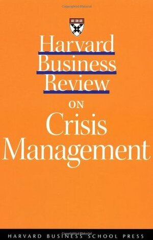 Harvard Business Review on Crisis Management by Harvard Business Review