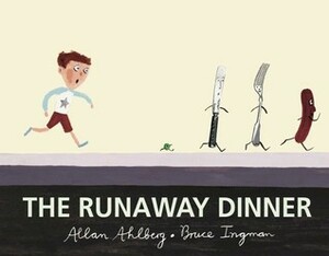 The Runaway Dinner by Allan Ahlberg, Bruce Ingman