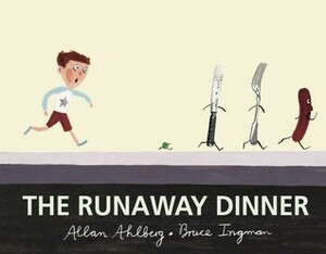 The Runaway Dinner by Bruce Ingman, Allan Ahlberg