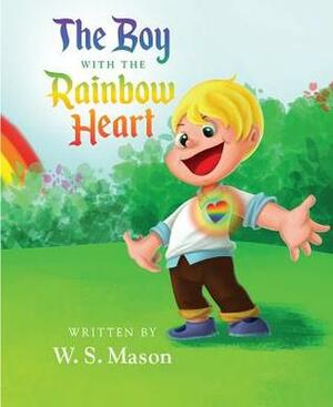 The Boy with the Rainbow Heart by William Mason