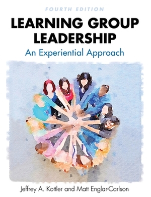 Learning Group Leadership: An Experiential Approach by Matt Englar-Carson, Jeffrey a. Kottler