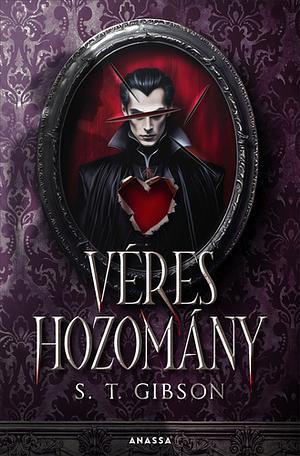 Véres hozomány  by S.T. Gibson