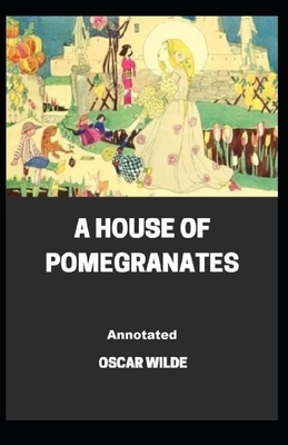 A House of Pomegranates Annotated by Oscar Wilde