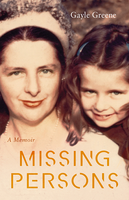 Missing Persons: A Memoir by Gayle Greene