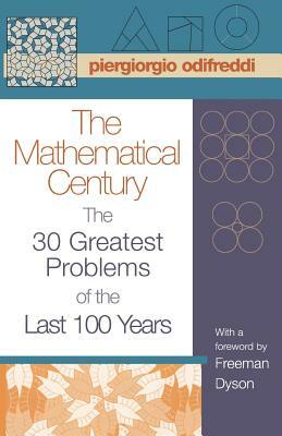 The Mathematical Century: The 30 Greatest Problems of the Last 100 Years by Piergiorgio Odifreddi