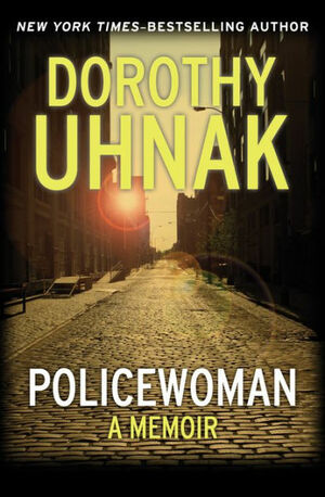 Policewoman: A Memoir by Dorothy Uhnak