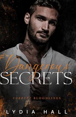 Dangerous Secrets by Lydia Hall