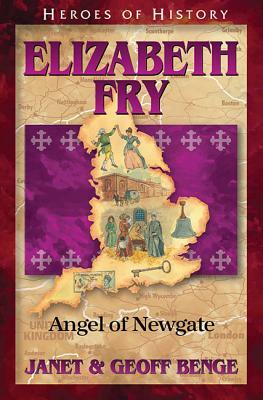 Elizabeth Fry: Angel of Newgate by Geoff Benge, Janet Benge