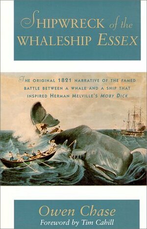 Shipwreck of the Whaleship Essex by Owen Chase, Tim Cahill