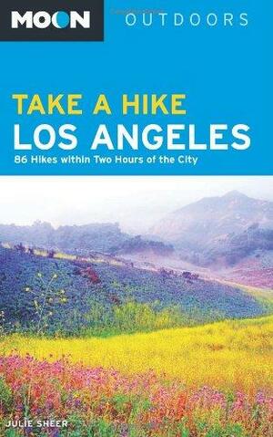 Moon Take a Hike Los Angeles: 86 Hikes within Two Hours of the City by Julie Sheer