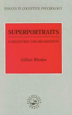 Superportraits: Caricatures and Recognition by Gillian Rhodes