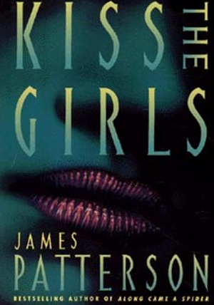 Kiss the Girls by James Patterson