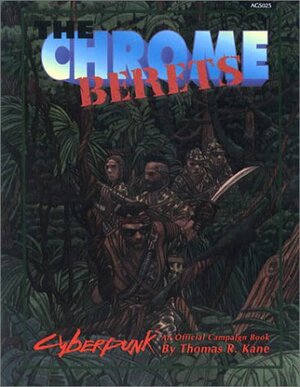 The Chrome Berets: An Official Cyberpunk 2020 Campaign Book by Thomas M. Kane