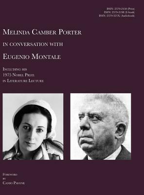 Melinda Camber Porter In Conversation With Eugenio Montale: Milan, Italy Nobel Prize in Literature, Vol 1, No 1 by Melinda Camber Porter, Eugenio Montale