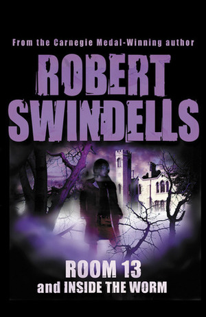 Room 13 And Inside The Worm by Robert Swindells