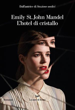 L'hotel di cristallo by Emily St. John Mandel