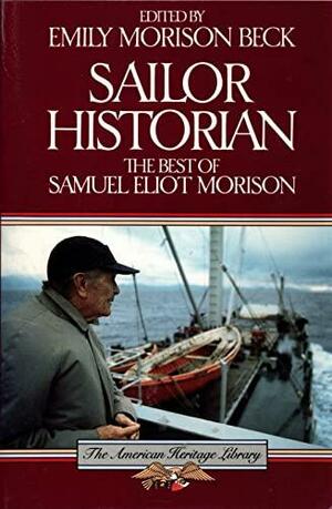 Sailor Historian: The Best of Samuel Eliot Morison by Samuel Eliot Morison, Emily Morison Beck