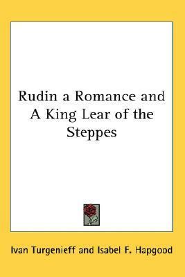 Rudin a Romance and A King Lear of the Steppes by Ivan Turgenev