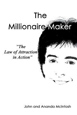 The Millionaire Maker by John McIntosh, Ananda McIntosh