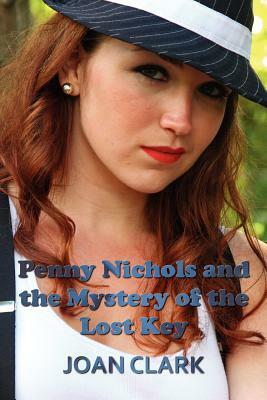 Penny Nichols and the Mystery of the Lost Key by Joan Clark
