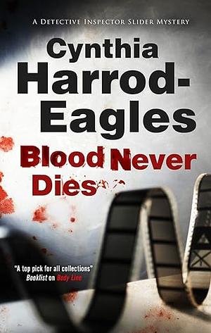 Blood Never Dies: A Bill Slider British Police Procedural by Cynthia Harrod-Eagles