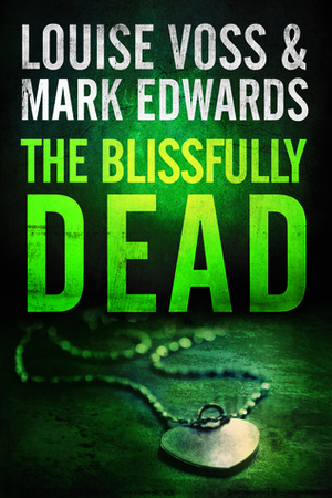 The Blissfully Dead by Louise Voss, Mark Edwards