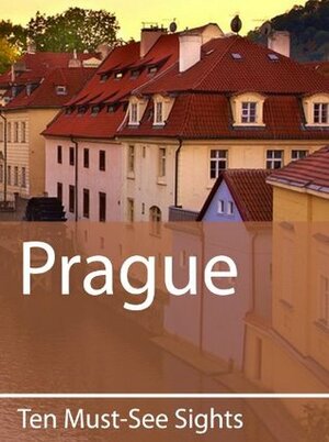 Ten Must-See Sights: Prague by Mark Green