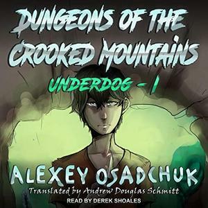 Dungeons of the Crooked Mountains by Alexey Osadchuk, Andrew Douglas Schmitt