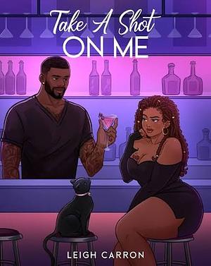 Take A Shot On Me by Leigh Carron