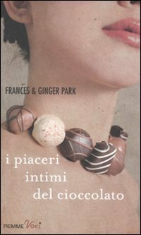 I piaceri intimi del cioccolato by Frances Park, Ginger Park