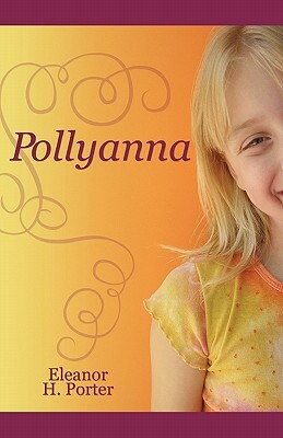 Pollyanna by Eleanor H. Porter, Cricket House Books