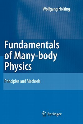 Fundamentals of Many-Body Physics: Principles and Methods by Wolfgang Nolting