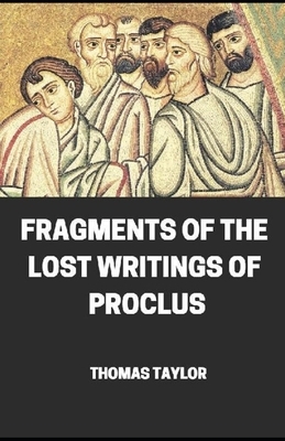 Fragments of the Lost Writings of Proclus illustrated by Thomas Taylor