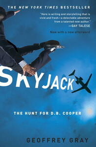 Skyjack: The Hunt for D.B. Cooper by Geoffrey Gray