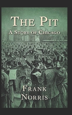 The Pit: A Story of Chicago Illustrated by Frank Norris