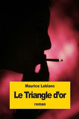 Le Triangle d'or by Maurice Leblanc
