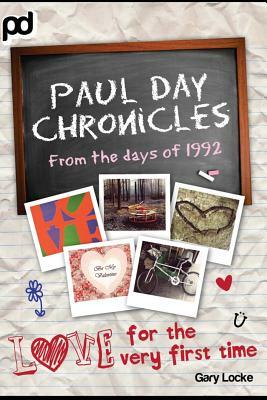 Love For The Very First Time: Paul Day Chronicles by Gary Locke