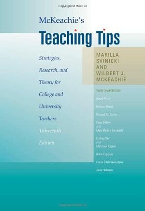 McKeachie's Teaching Tips: Strategies, Research, and Theory for College and University Teachers by Wilbert J. McKeachie